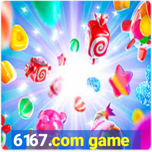 6167.com game